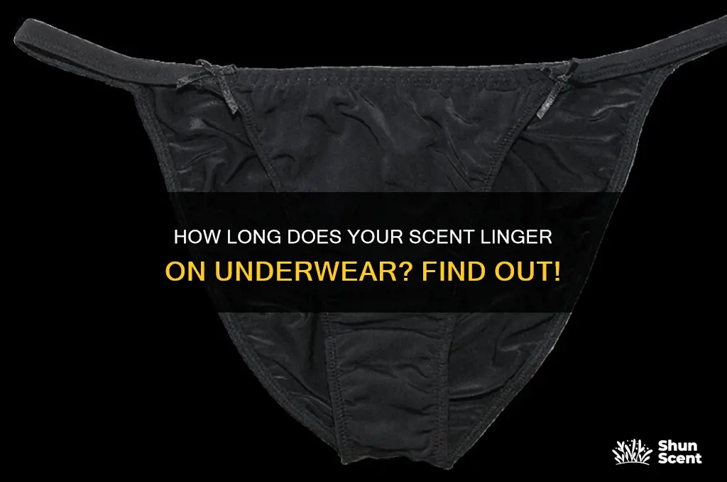 how long can i leave my scent on underwear