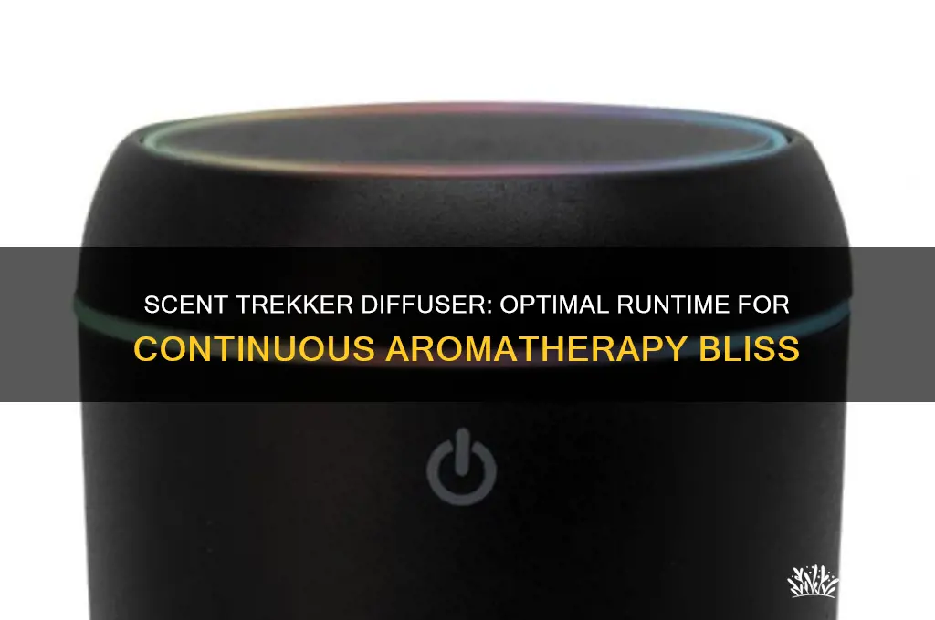 how long can my scent trekker diffuser be on
