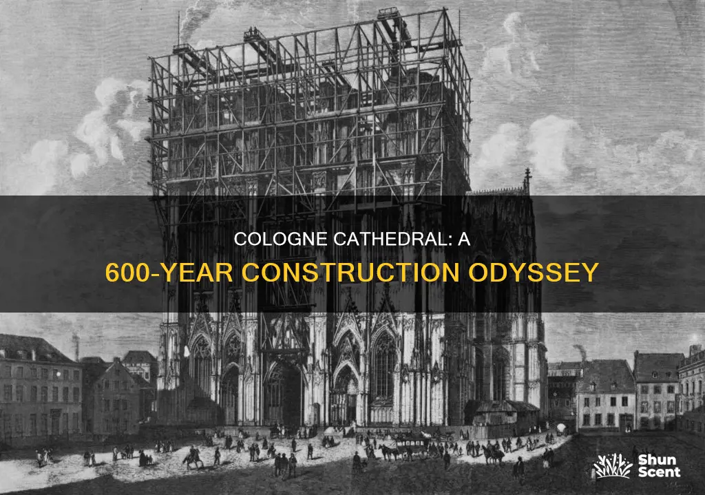 how long did cologne cathedral take to build