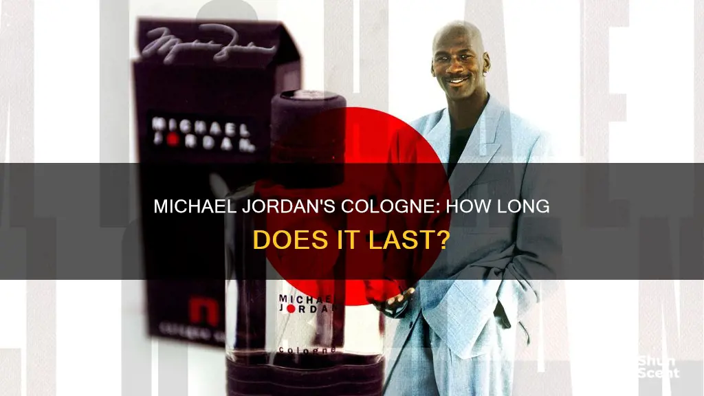 how long did michael jordan cologne last