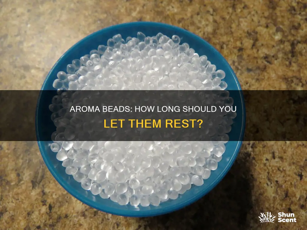 how long do aroma beads need to sit