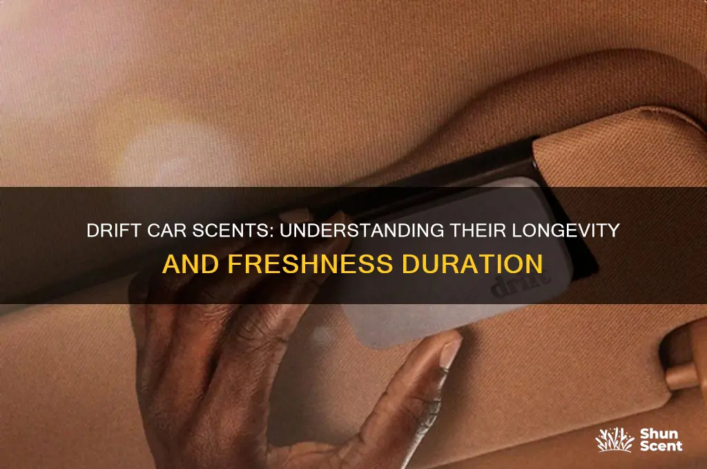 how long do drift car scents last