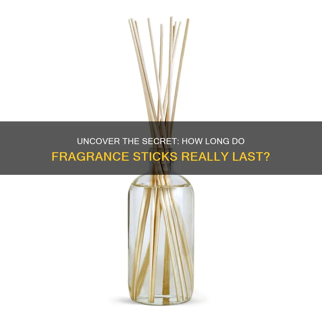 how long do fragrance sticks last