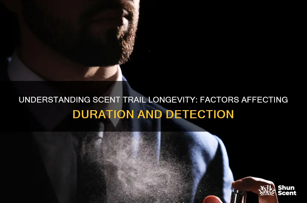 how long do scent trails last