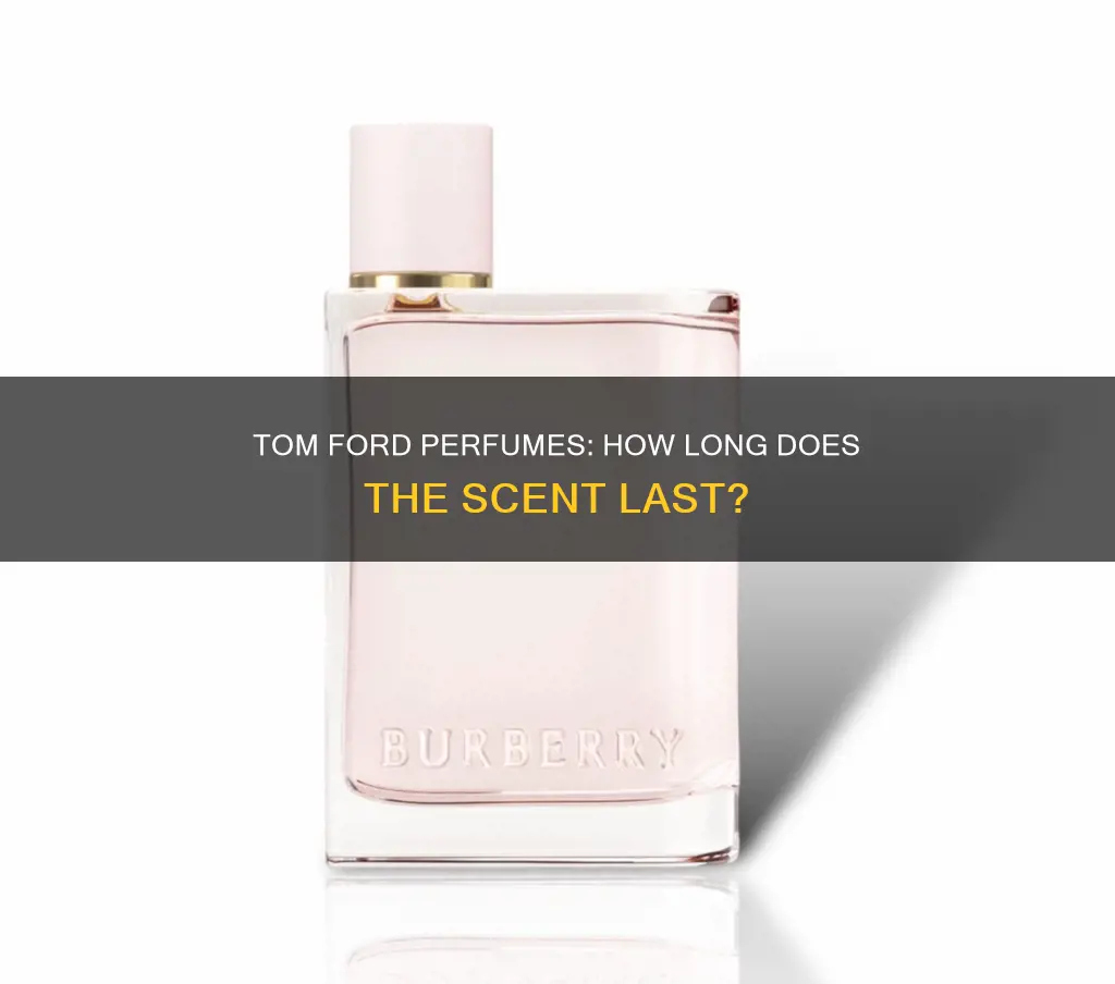 how long do tom ford perfume last