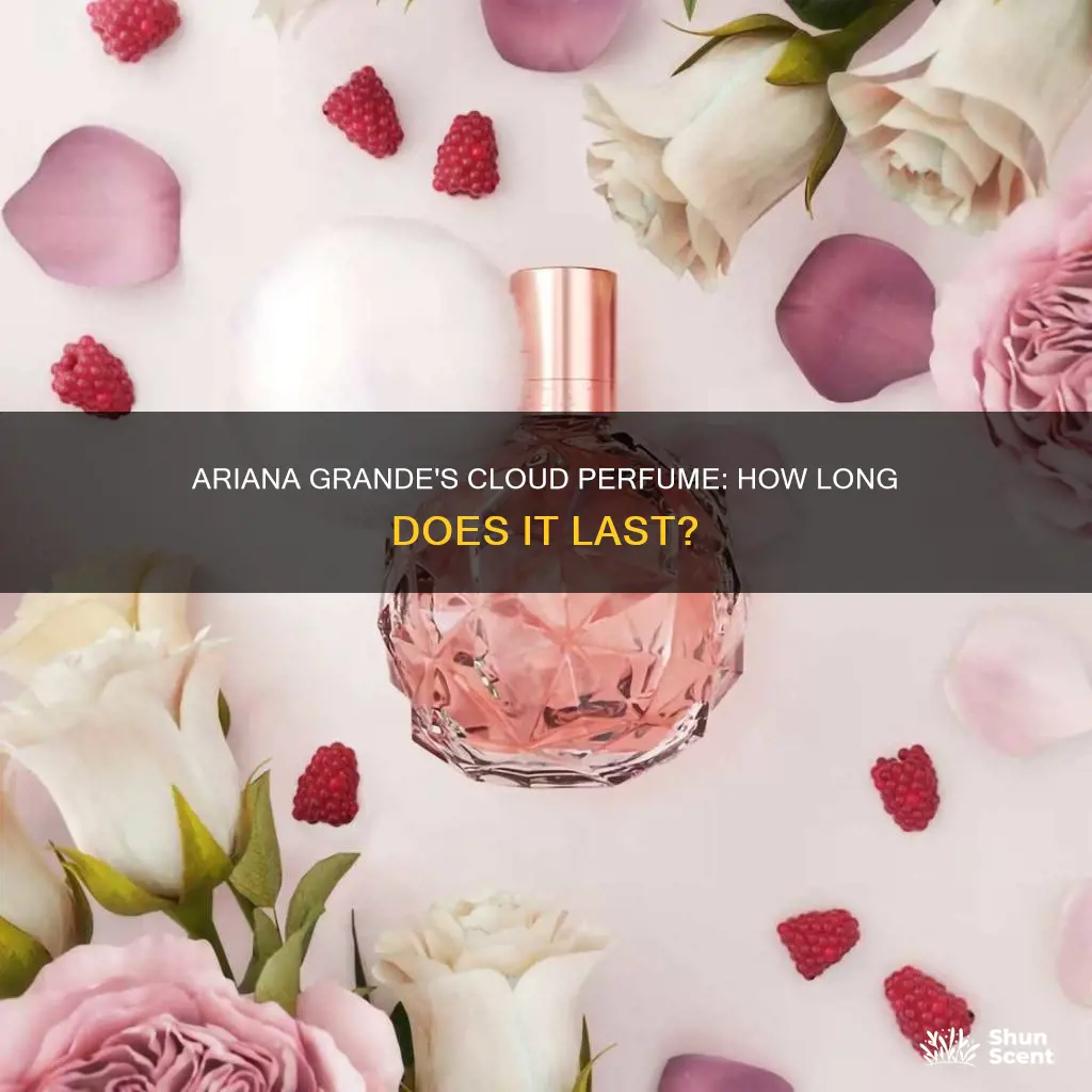 how long does ariana grande cloud perfume last