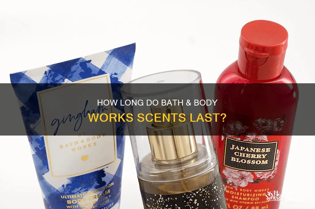 how long does bath and body works keep their scents