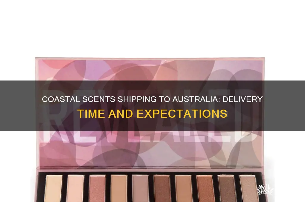 how long does coastal scents take to ship to australia