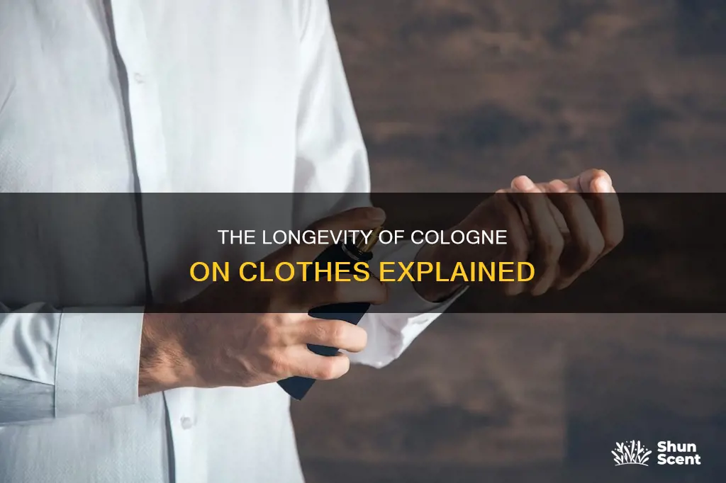 how long does cologne last on clothes