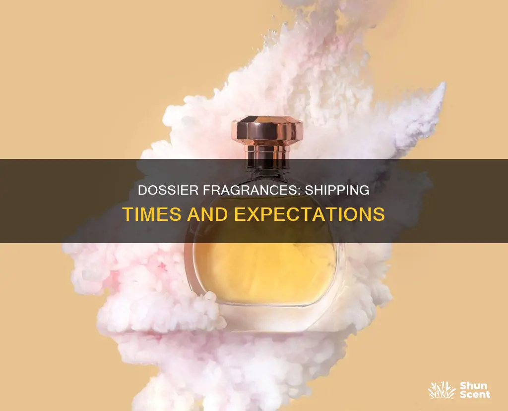how long does dossier perfume take to ship
