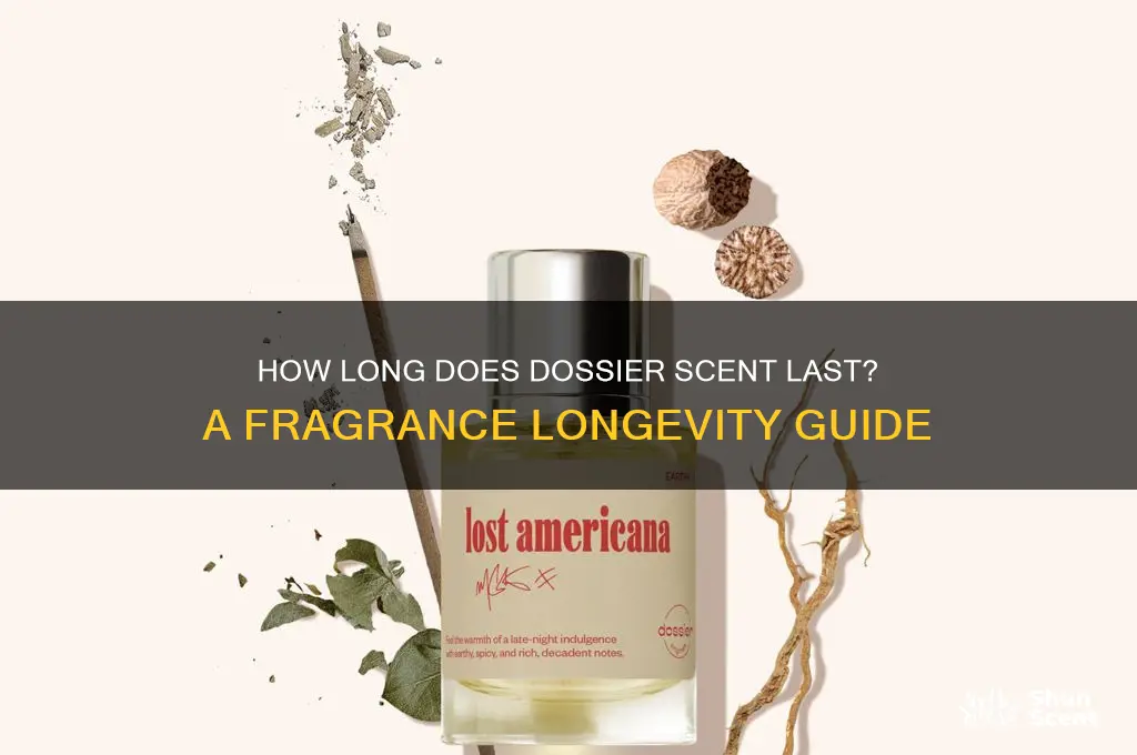 how long does dossier scent last