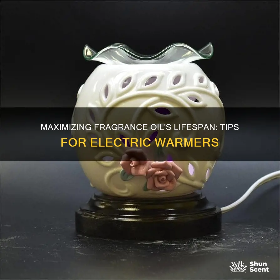 how long does fragrance oil last in an electric warmer