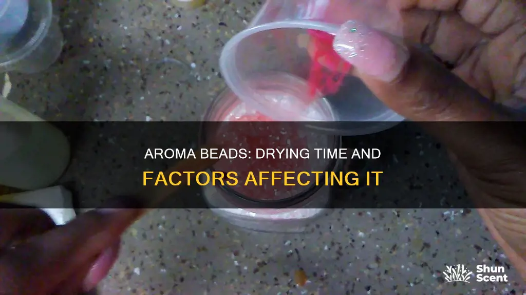 how long does it take aroma beads to dry