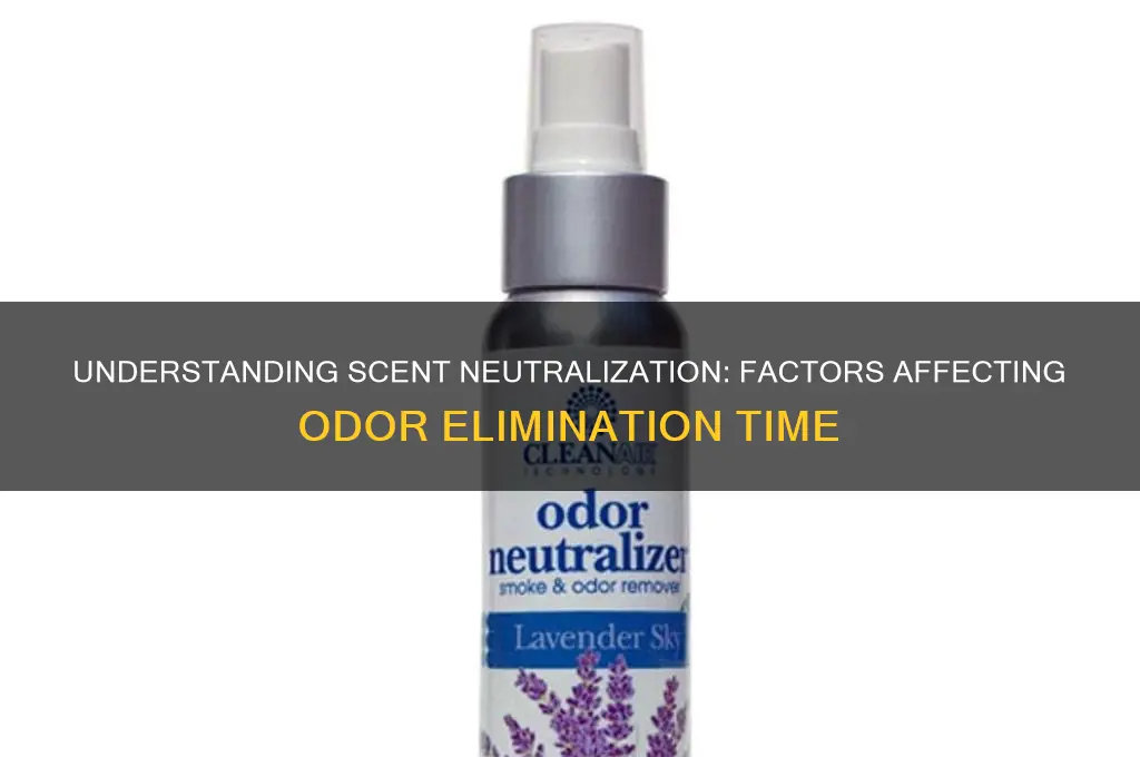 how long does it take scent to neutralize