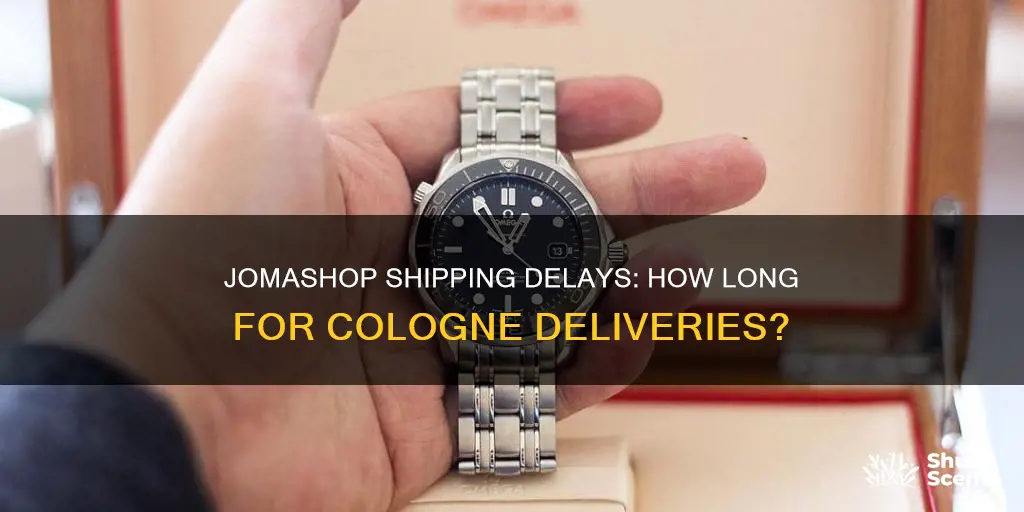 how long does jomashop take to ship cologne