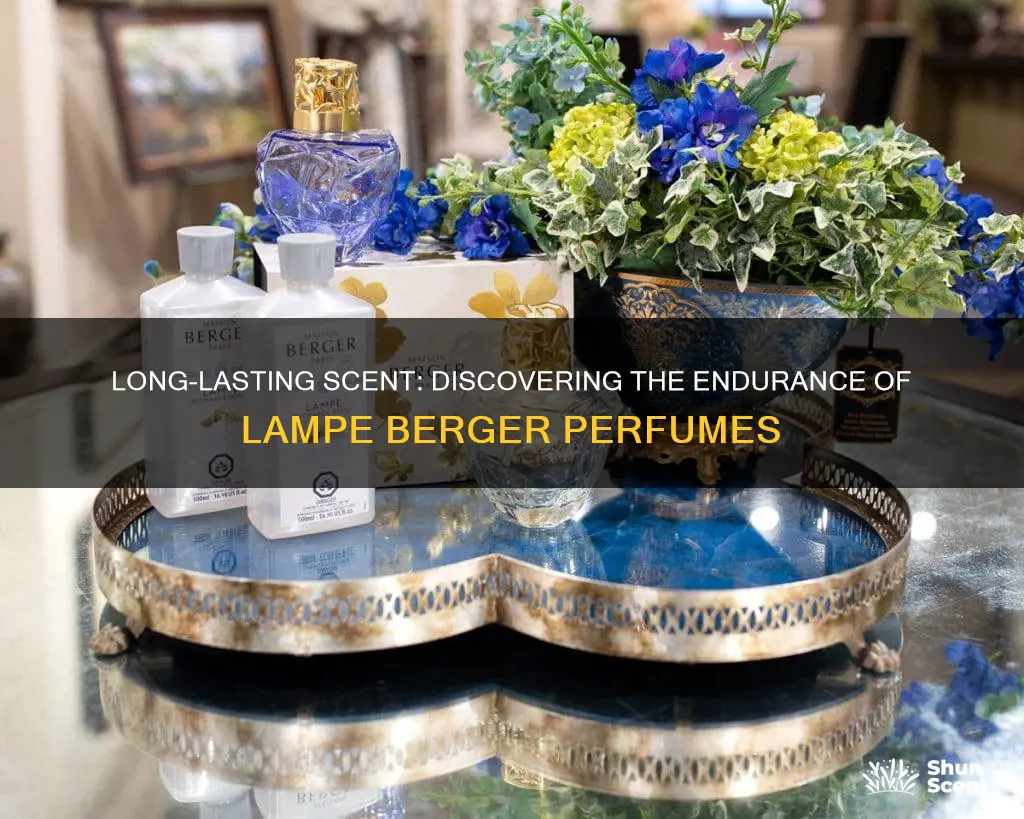 how long does lampe berger fragrance last