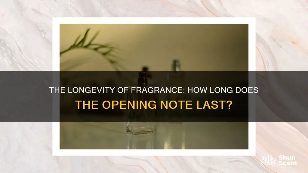 how long does opening note of a fragrance last