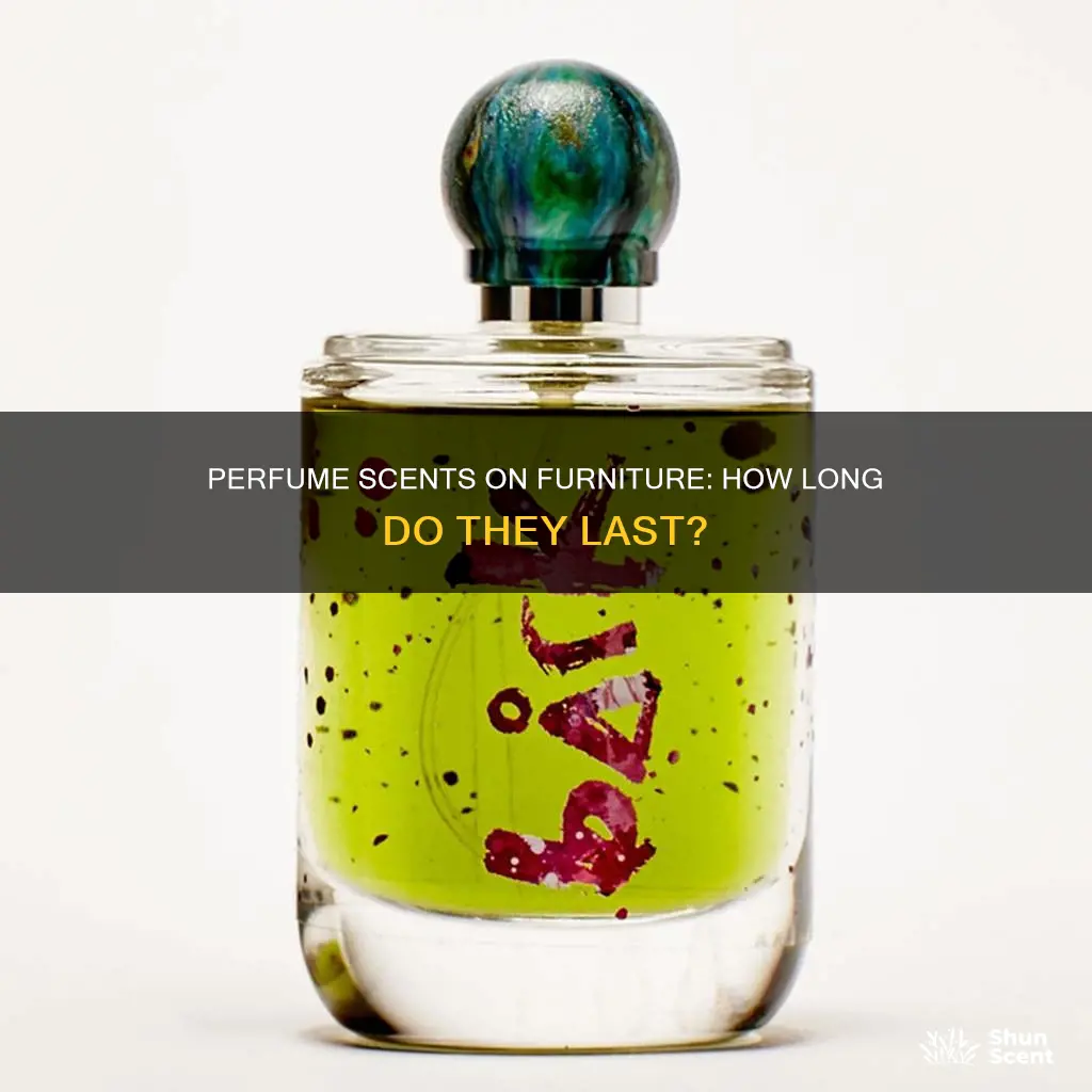 how long does perfume linger on furniture