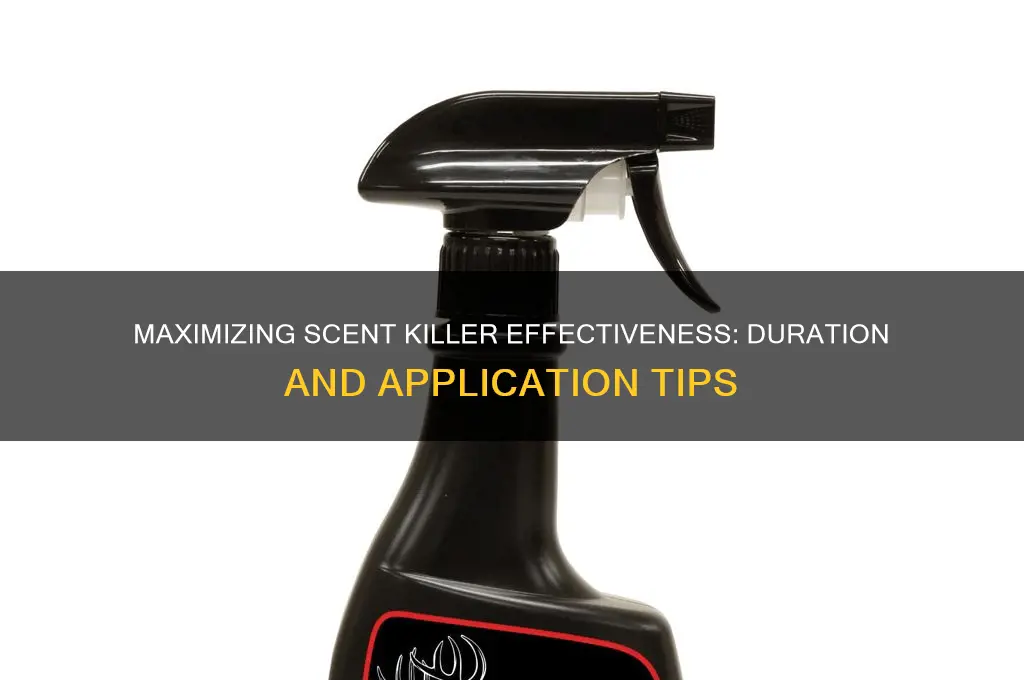 how long does scent killer last