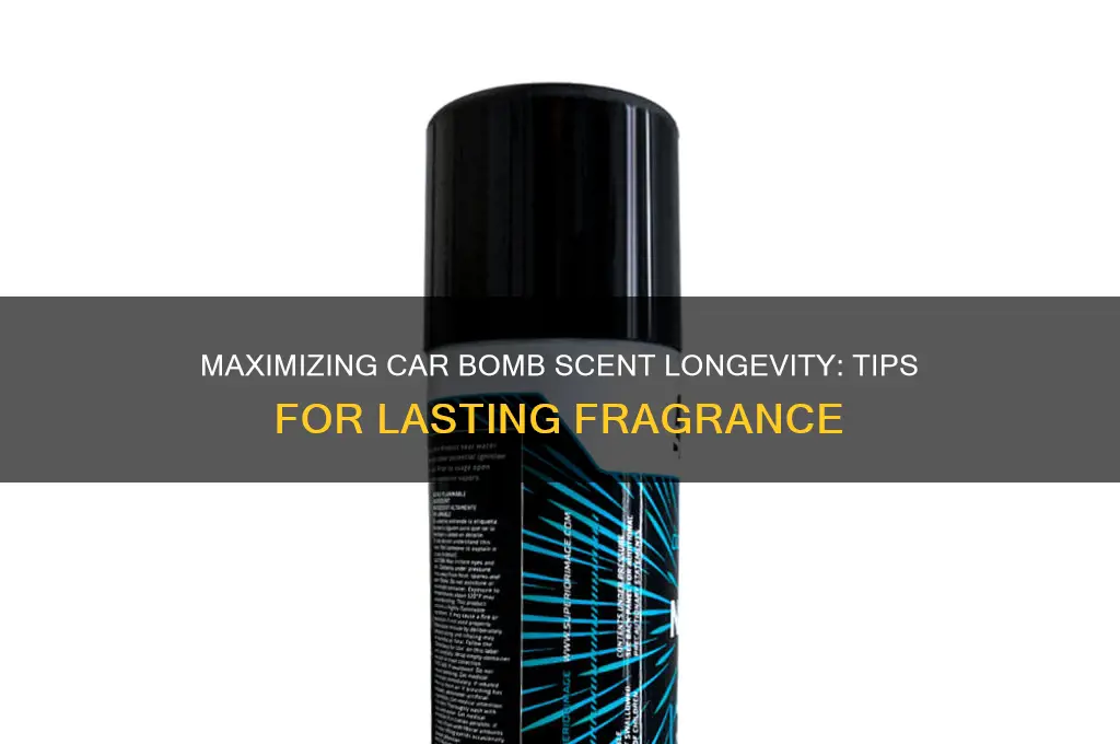how long does scent last with car bombs