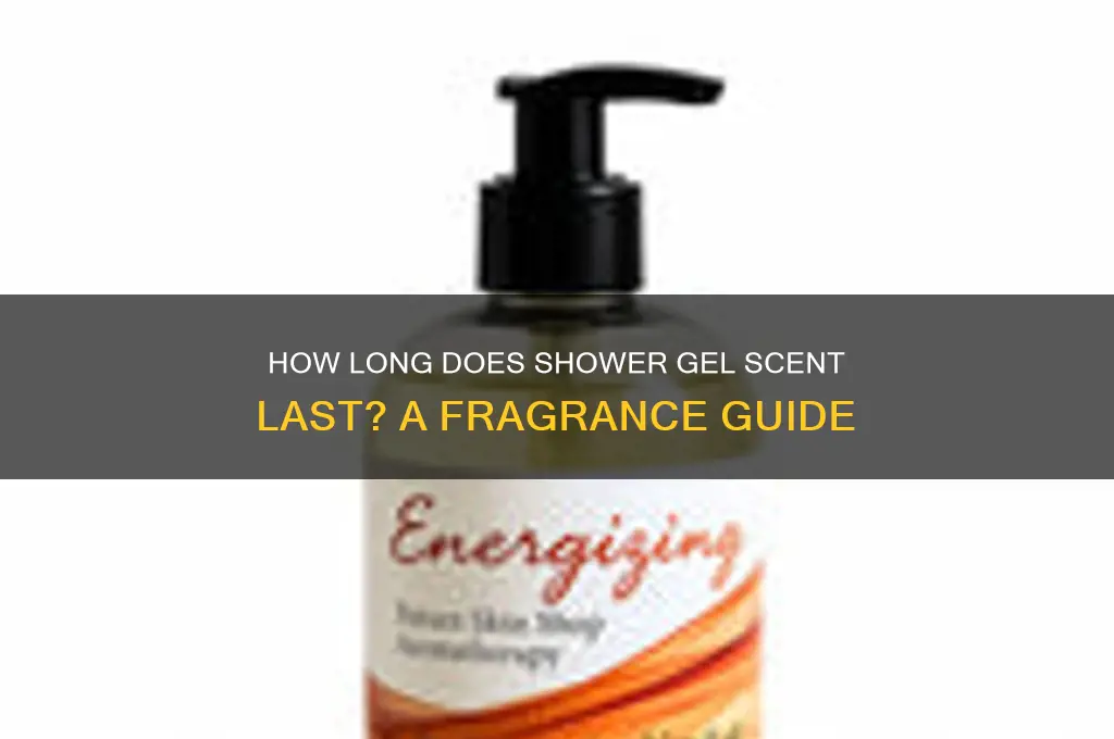 how long does shower gel scent last