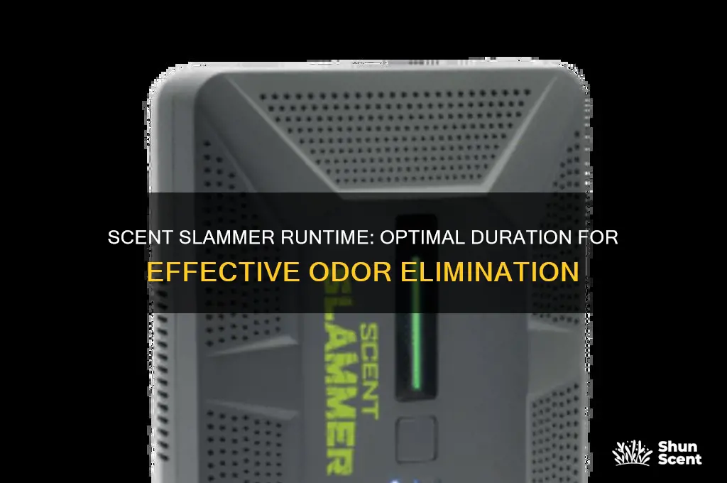 how long does the scent slammer need to run