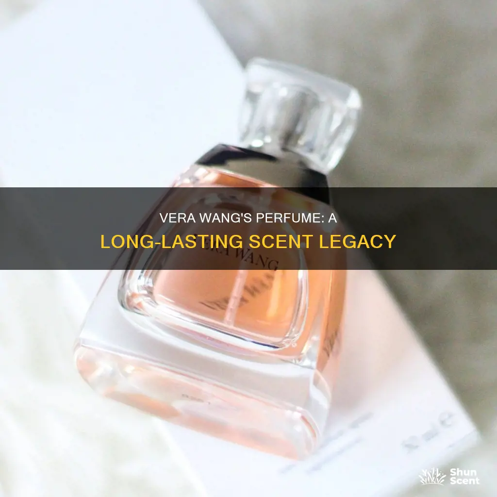 how long has vera wang perfume been