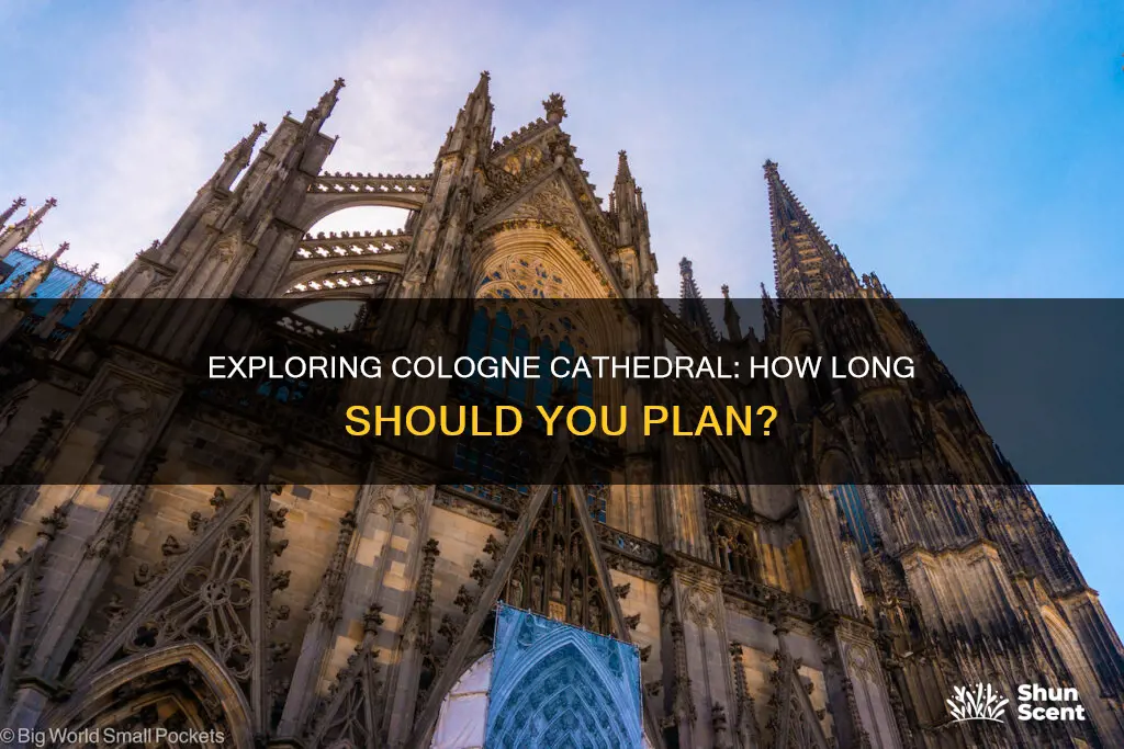 how long should i plan for visiting cologne cathedral