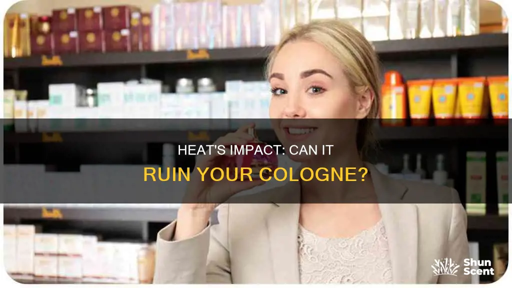 how long take for heat to ruin cologne