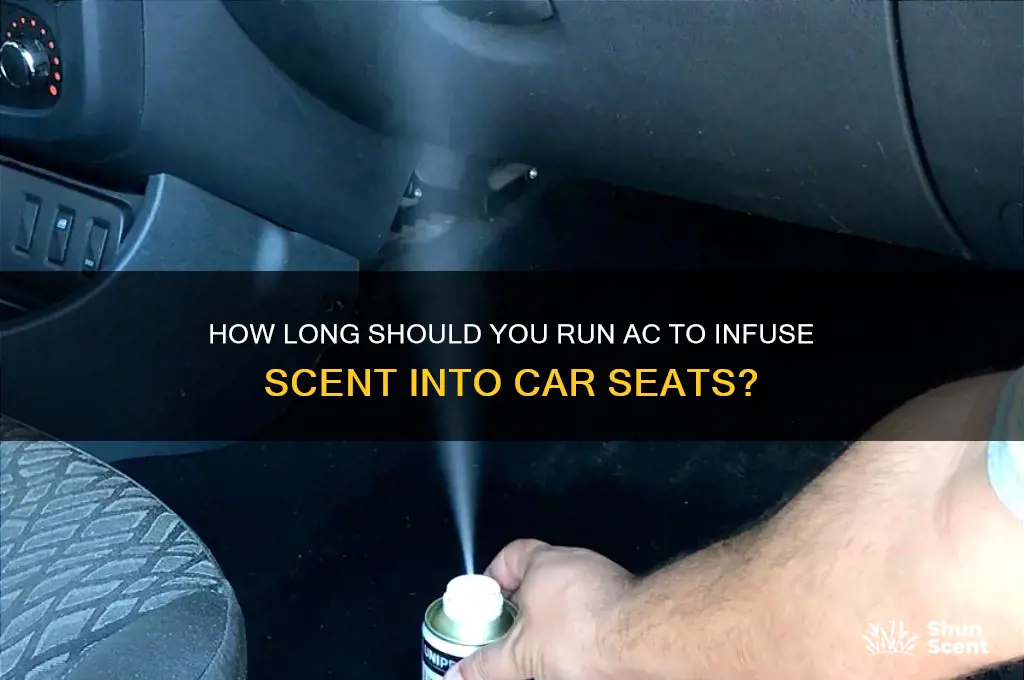 how long to run ac scent to absorb into seats