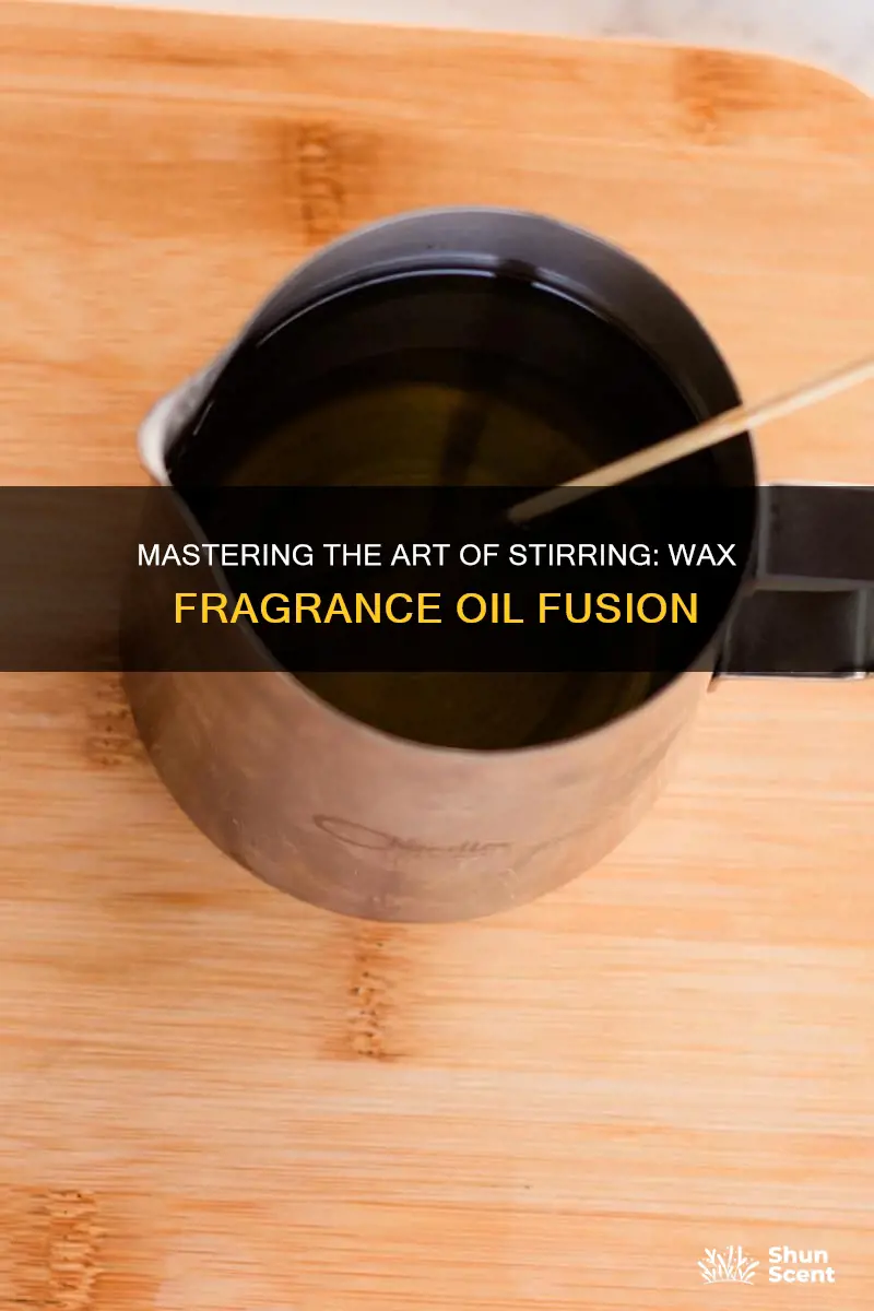 how long to stir fragrance oil in wax