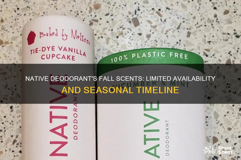 how long will fall scents be available native deodorant