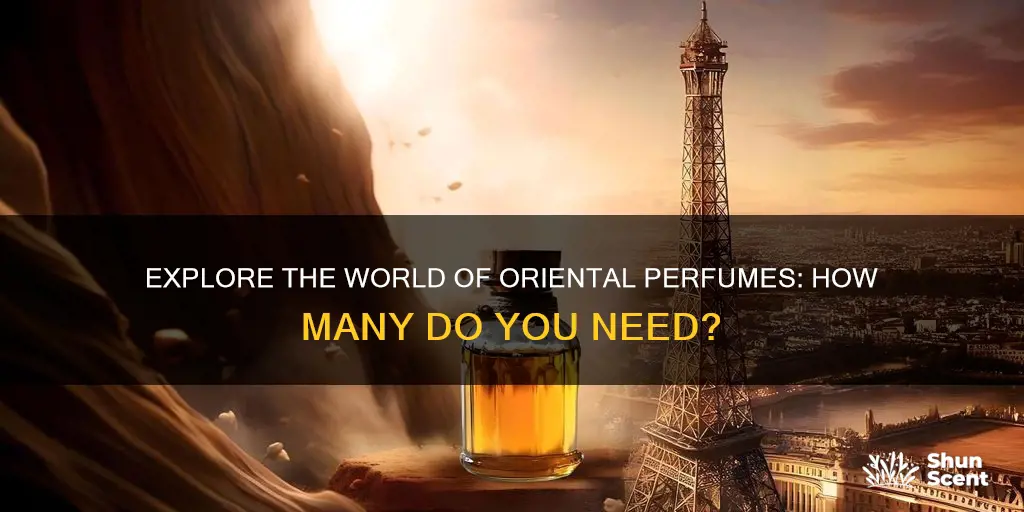 how many different oriental perfumes do you need