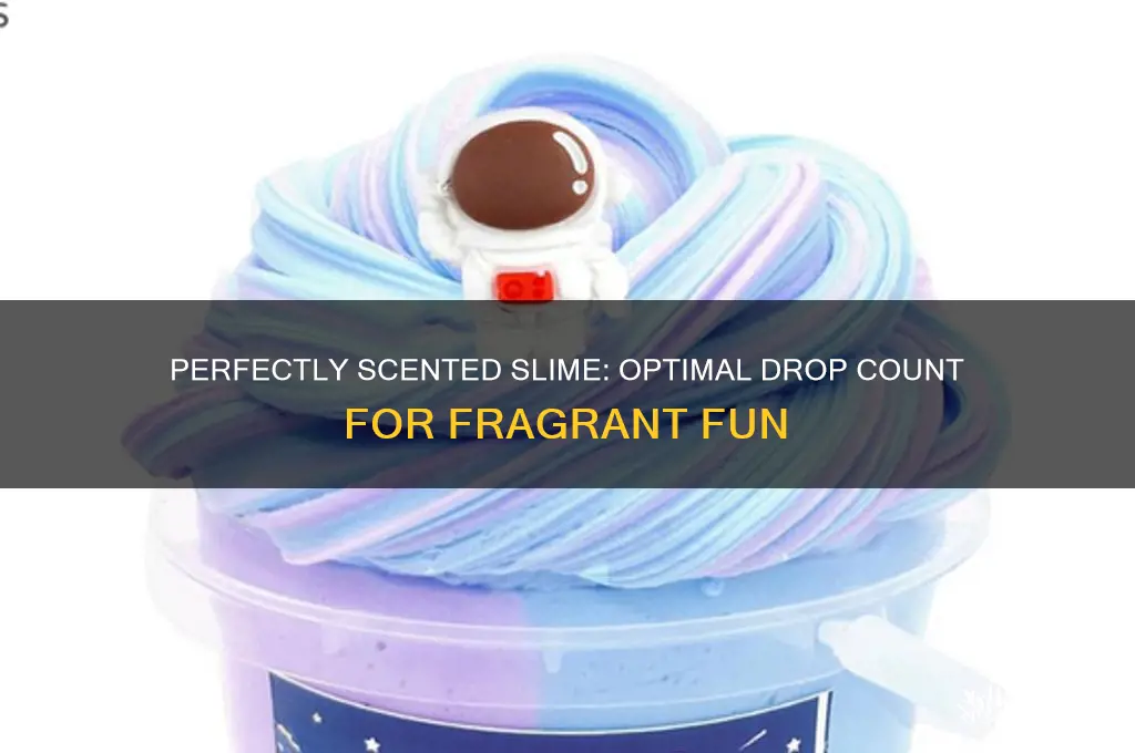 how many drops of scent for slime