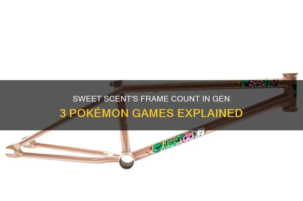 how many frames is sweet scent in gen 3