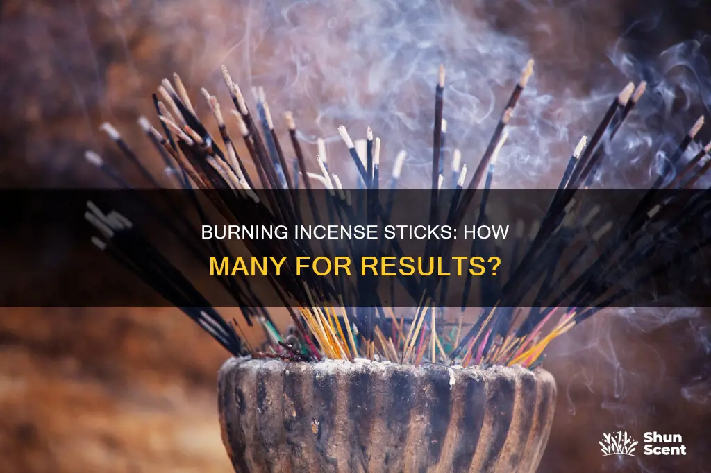 how many incense sticks need to burn for results