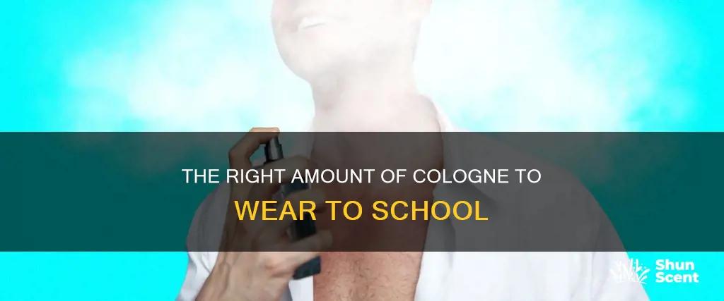 how many sprays of cologne for school