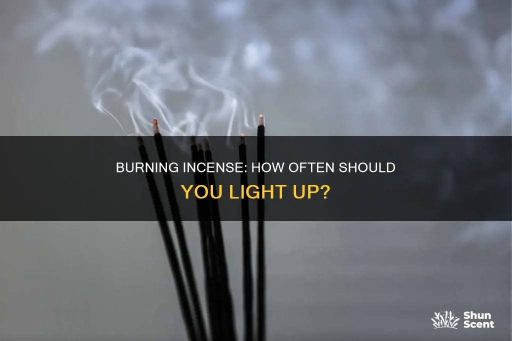 how many times should i burn incense