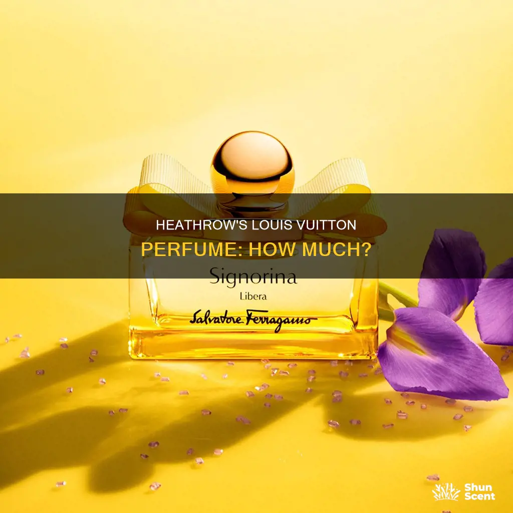 how much are the louis vuitton perfumes at heathrow airport