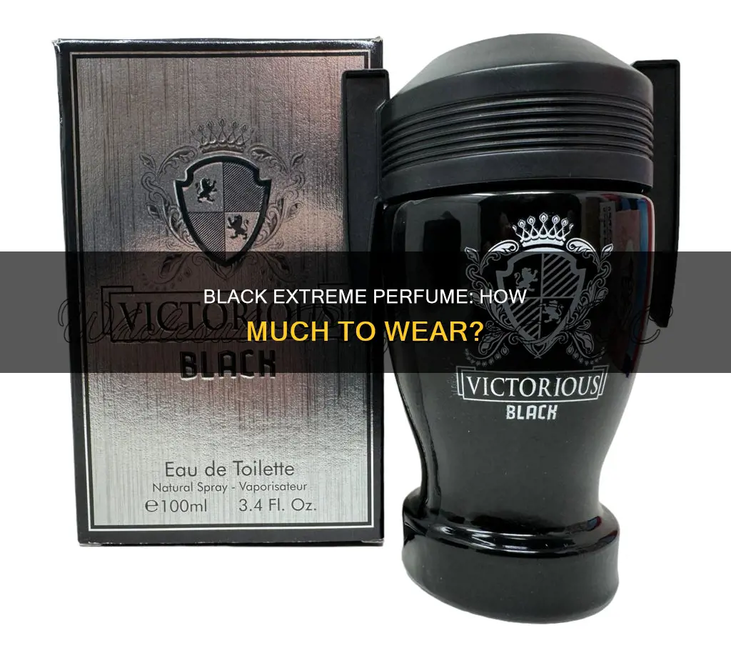 how much black extreme perfume should i wear