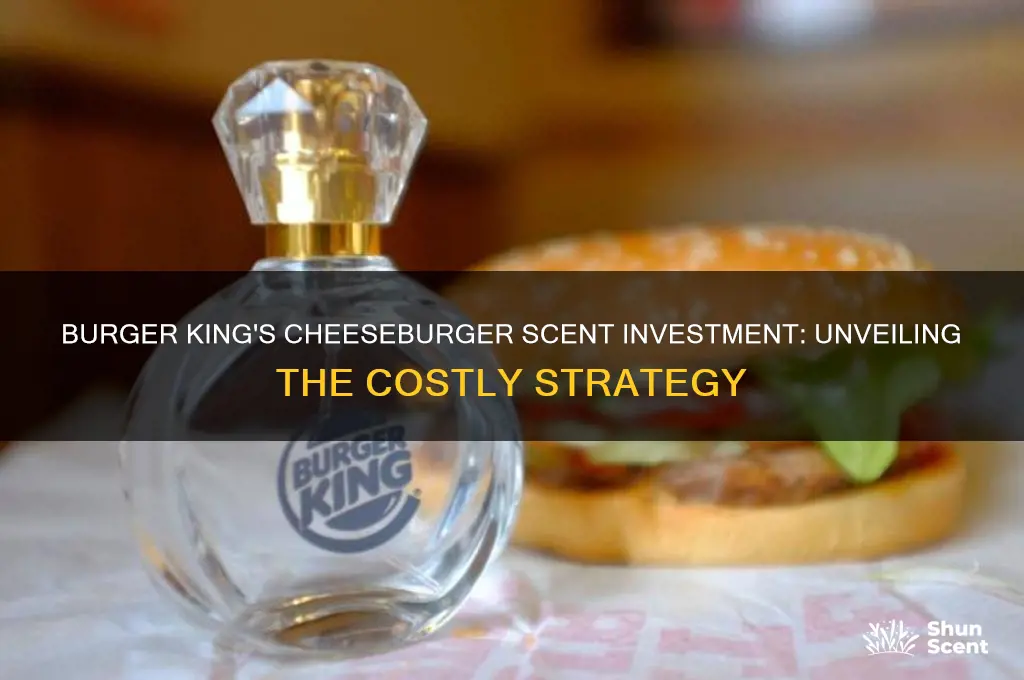 how much did burger king pay for ghe chsrburger scent