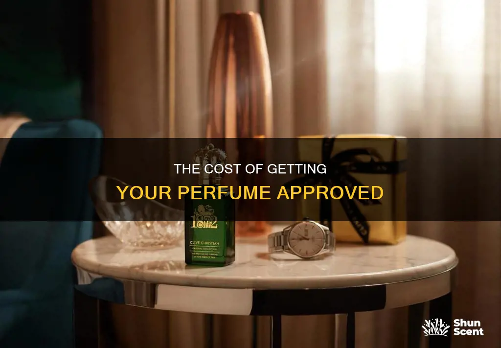 how much does it cost to get a perfume approved