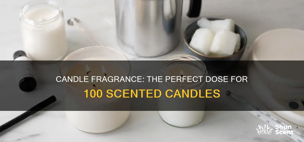 how much fragrance do i need to make 100 candles