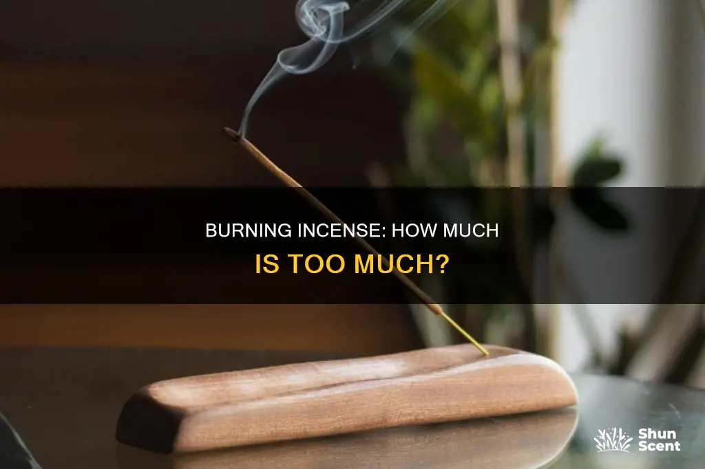 how much incense do you burn