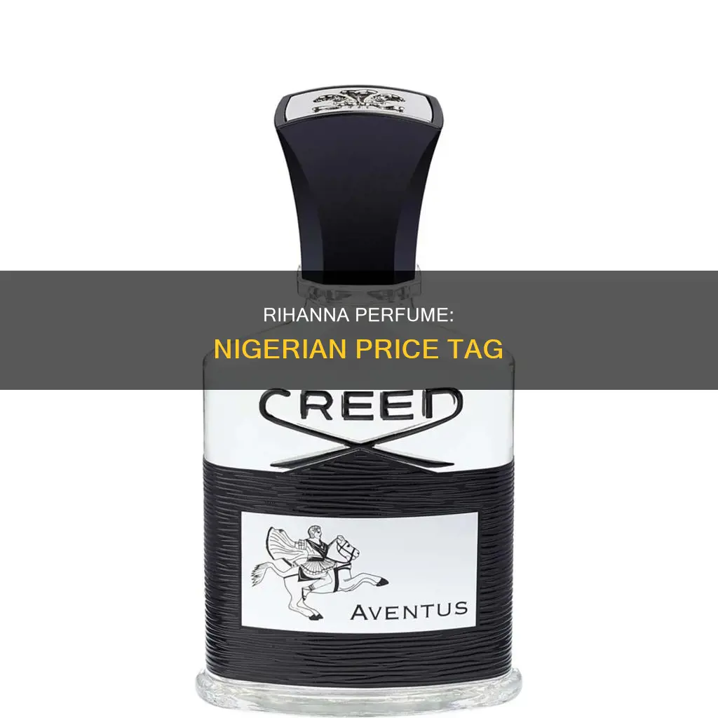 how much is rihanna perfume in nigeria