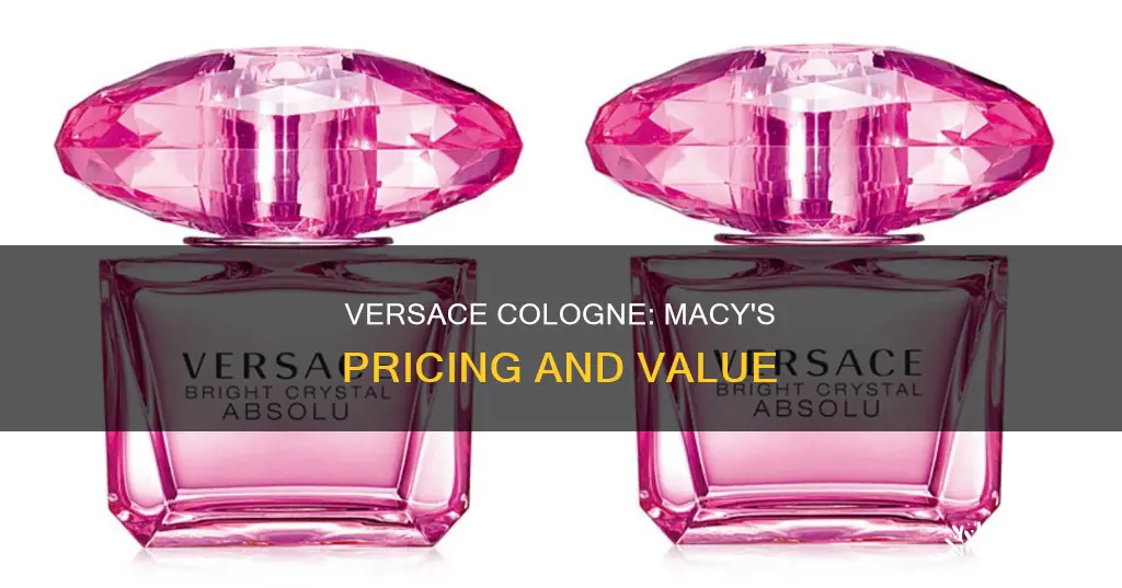 how much is versace cologne at macys