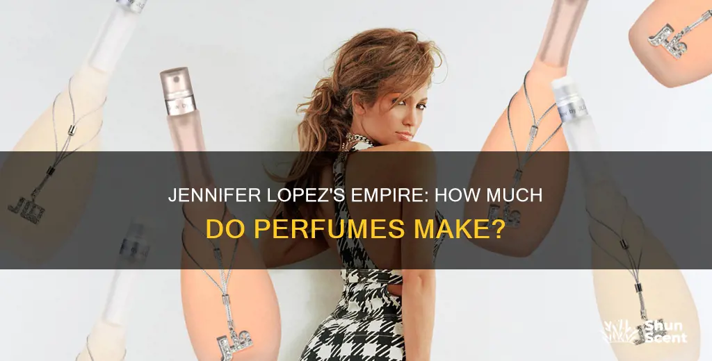 how much jennifer lopez makes from perfume