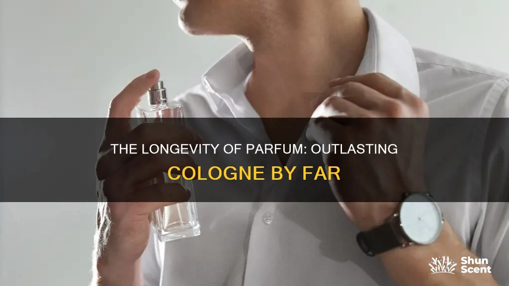 how much longer does parfum last than cologne