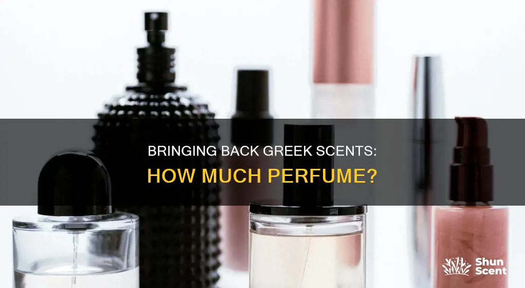 how much perfume can i bring back from greece