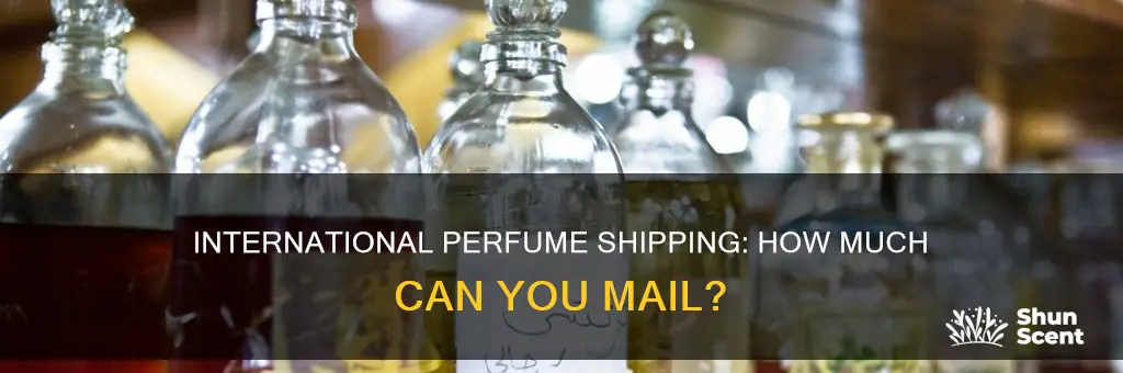how much perfume can i mail overseas